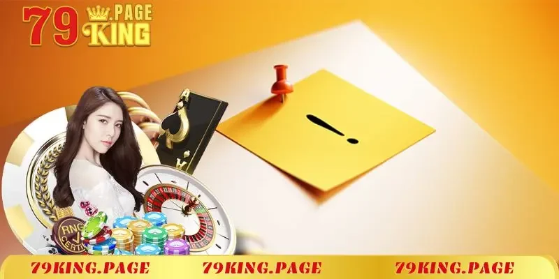 Những điều cần lưu ý khi đăng ký 79king online