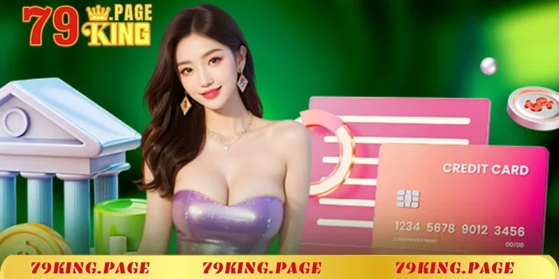 Đa dạng hình thức nạp tiền 79king chuyên nghiệp và nhanh chóng